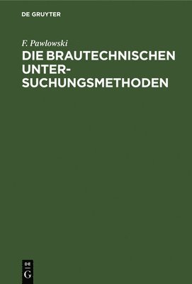 bokomslag Die brautechnischen Untersuchungsmethoden