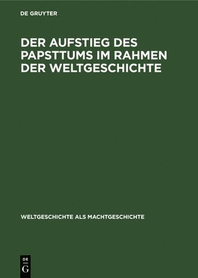 Der Aufstieg Des Papsttums Im Rahmen Der Weltgeschichte 1