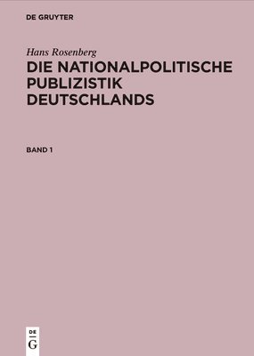 bokomslag Hans Rosenberg: Die Nationalpolitische Publizistik Deutschlands. Band 1