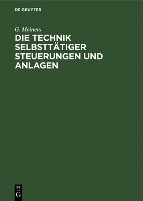 Die Technik Selbstttiger Steuerungen Und Anlagen 1