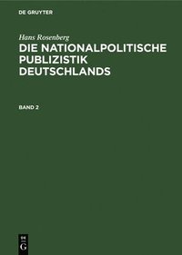 bokomslag Hans Rosenberg: Die Nationalpolitische Publizistik Deutschlands. Band 2