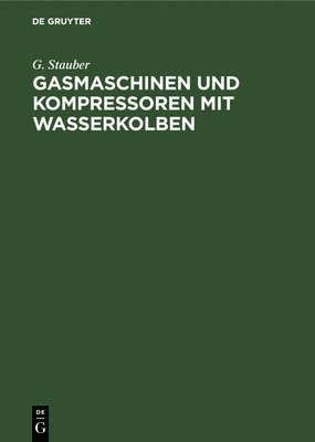 bokomslag Gasmaschinen Und Kompressoren Mit Wasserkolben