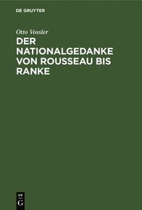 bokomslag Der Nationalgedanke von Rousseau bis Ranke