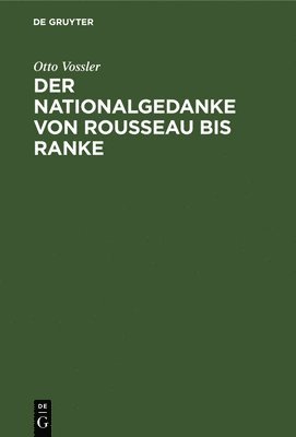 Otto Vossler - Nationalgedanke von Rousseau bis Ranke, Inbunden