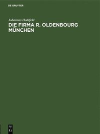 bokomslag Die Firma R. Oldenbourg Mnchen