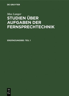 bokomslag Max Langer: Studien Über Aufgaben Der Fernsprechtechnik. Ergänzungsbd. Teil 1