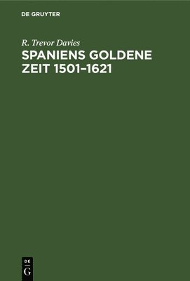 Spaniens Goldene Zeit 1501-1621 1