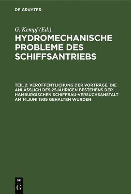 G. Kempf, G Kempf - Veröffentlichung Der Vorträge, Die Anläßlich Des 25jährigen Bestehens Der Hamburgischen Schiffbau-Versuchsanstalt Am 14.Juni 1939 Gehalten Wurden, Inbunden