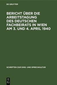 bokomslag Bericht ber Die Arbeitstagung Des Deutschen Fachbeirats in Wien Am 3. Und 4. April 1940