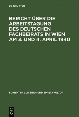 Bericht ber Die Arbeitstagung Des Deutschen Fachbeirats in Wien Am 3. Und 4. April 1940 1