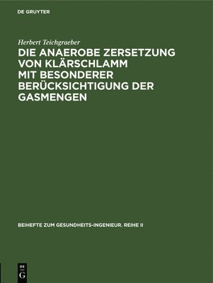 Herbert Teichgraeber - anaerobe Zersetzung von Klärschlamm mit besonderer Berücksichtigung der Gasmengen, Inbunden