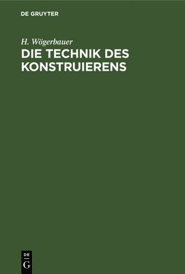 bokomslag Die Technik des Konstruierens