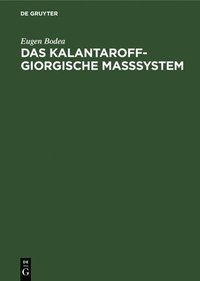 bokomslag Das Kalantaroff-Giorgische Maßsystem