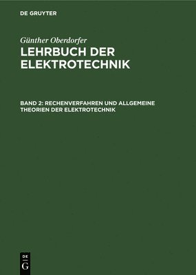 Rechenverfahren Und Allgemeine Theorien Der Elektrotechnik 1