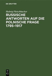 bokomslag Russische Antworten Auf Die Polnische Frage 1795-1917