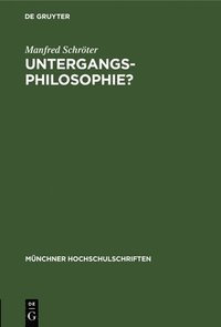 bokomslag Untergangs-Philosophie?