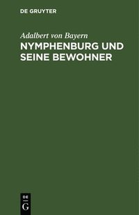 bokomslag Nymphenburg Und Seine Bewohner