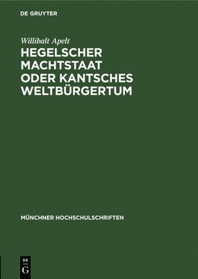 bokomslag Hegelscher Machtstaat Oder Kantsches Weltbrgertum