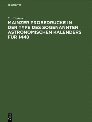 bokomslag Mainzer Probedrucke in der Type des sogenannten astronomischen Kalenders fr 1448