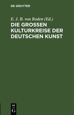 bokomslag Die groen Kulturkreise der deutschen Kunst