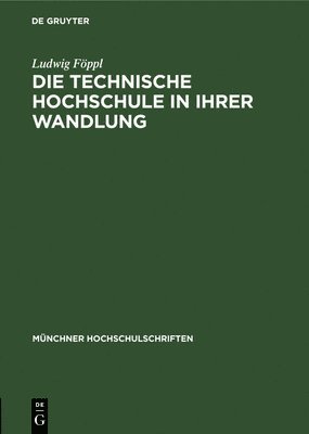 bokomslag Die Technische Hochschule in Ihrer Wandlung