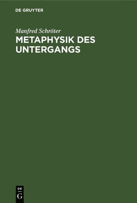 bokomslag Metaphysik Des Untergangs