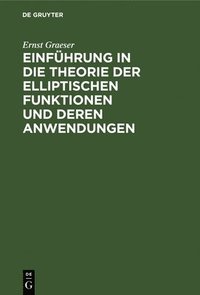 bokomslag Einführung in Die Theorie Der Elliptischen Funktionen Und Deren Anwendungen