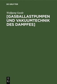 bokomslag [Gasballastpumpen Und Vakuumtechnik Des Dampfes]