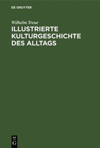 bokomslag Illustrierte Kulturgeschichte Des Alltags