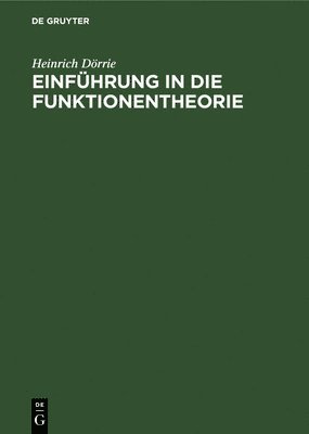Heinrich Dörrie - Einführung in Die Funktionentheorie, Inbunden