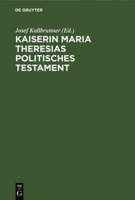 bokomslag Kaiserin Maria Theresias Politisches Testament