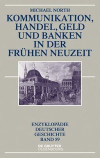 bokomslag Kommunikation, Handel, Geld und Banken in der Frühen Neuzeit