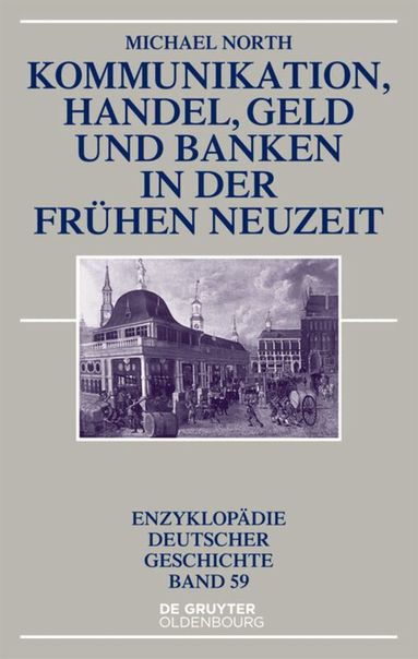 Michael North - Kommunikation, Handel, Geld und Banken in der Frühen Neuzeit, Inbunden