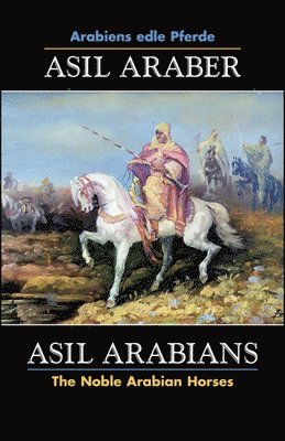 ASIL ARABER, Arabiens edle Pferde, Bd. VII. Siebte Ausgabe / ASIL ARABIANS, The Noble Arabian Horses, Vol. VII. 1