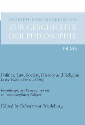 Politics, Law, Society, History & Religion in the Politica (1590s-1650s) 1