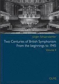 bokomslag Two Centuries of British Symphonism From the beginnings to 1945