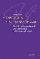 bokomslag Menschsein ALS Lebensaufgabe: Christliches Menschenbild Und Bekehrung Bei Jeremias Gotthelf