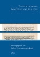 Edition Zwischen Komponist Und Verleger: Symposion Der Fachgruppe Freie Forschungsinstitute in Der Gesellschaft Fur Musikforschung in Kassel 2017 1