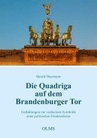 bokomslag Die Quadriga Auf Dem Brandenburger Tor: Enthullungen Zur Verdeckten Symbolik Einer Politischen Friedensikone
