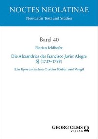 bokomslag Die Alexandrias des Francisco Javier Alegre SJ (1729-1788)