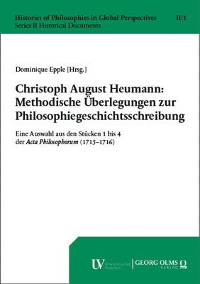 bokomslag Christoph August Heumann: Methodische Uberlegungen Zur Philosophiegeschichtsschreibung: Eine Auswahl Aus Den Stucken 1 Bis 4 Der ACTA Philosophorum (1