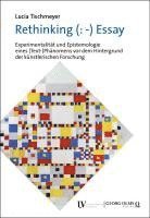 bokomslag Rethinking (: -) Essay: Experimentalitat Und Epistemologie Eines (Text-)Phanomens VOR Dem Hintergrund Der Kunstlerischen Forschung