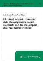 bokomslag Christoph August Heumann: ACTA Philosopharum, Das Ist, Nachricht Von Der Philosophie Des Frauenzimmers (1721)