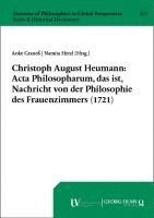 Christoph August Heumann: ACTA Philosopharum, Das Ist, Nachricht Von Der Philosophie Des Frauenzimmers (1721) 1