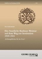 bokomslag Das Staatliche Bauhaus Weimar auf dem Weg zur Institution 1919-1921