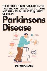 bokomslag The Effect of Dual Task-Oriented Training on Functional Outcome and the Health-Related Quality of Life in Parkinsons Disease