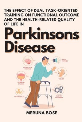 bokomslag The Effect of Dual Task-Oriented Training on Functional Outcome and the Health-Related Quality of Life in Parkinsons Disease