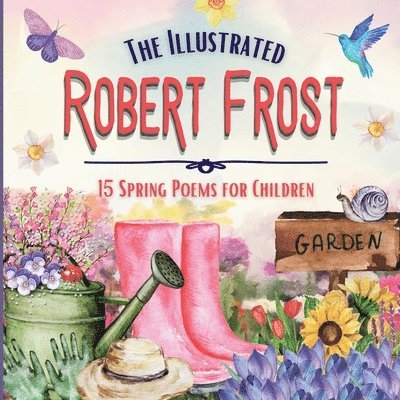 The Illustrated Robert Frost: 15 Spring Poems for Children 1