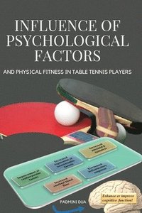 bokomslag Influence of Psychological Factors and Physical Fitness on Table Tennis Players