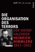 bokomslag Die Organisation des Terrors - Der Dienstkalender Heinrich Himmlers 1943-1945